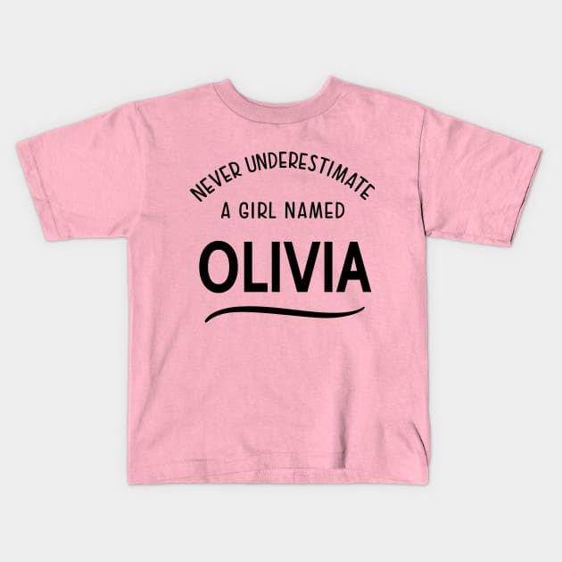 OLIVIA NEVER UNDERESTIMATE A GIRL NAMED OLIVIA Kids T-Shirt by Scarebaby